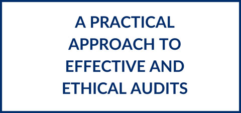 A practical approach to Effective and Ethical Audits
